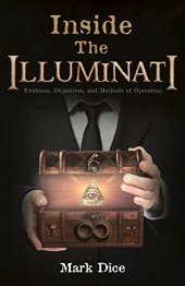 book Inside the Illuminati: Evidence, Objectives, and Methods of Operation