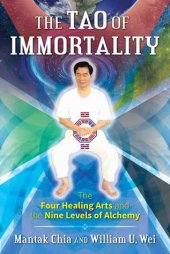 book The Tao of Immortality: The Four Healing Arts and the Nine Levels of Alchemy