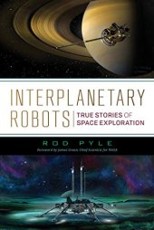 book Interplanetary Robots: True Stories of Space Exploration