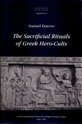 book The Sacrificial Rituals of Greek Hero-Cults in the Archaic to the Early Hellenistic Periods