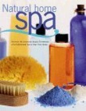 book Natural Home Spa: Recreate the Luxurious Beauty Treatments of a Professional Spa in Your Own Home