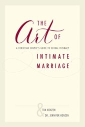 book The Art of Intimate Marriage: A Christian Couple’s Guide to Sexual Intimacy