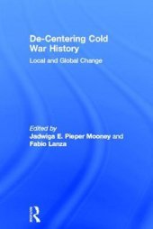 book De-Centering Cold War History: Local and Global Change