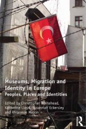 book Museums, Migration and Identity in Europe: Peoples, Places and Identities