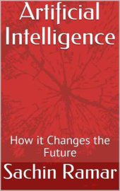 book Artificial Intelligence: How it Changes the Future