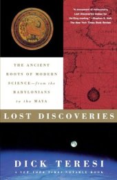 book Lost Discoveries: The Ancient Roots of Modern Science--from the Babylonians to the Maya