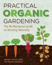 book Practical Organic Gardening: The No-Nonsense Guide to Growing Naturally