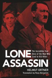 book The Lone Assassin: The Incredible True Story of the Man Who Tried to Kill Hitler