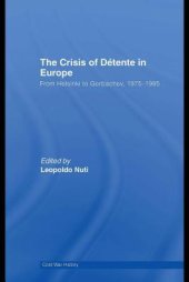 book The Crisis of Détente in Europe: From Helsinki to Gorbachev, 1975-1985