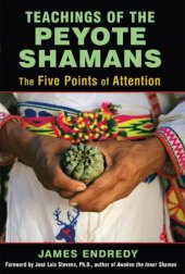 book Teachings of the Peyote Shamans: The Five Points of Attention