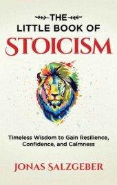 book The Little Book of Stoicism: Timeless Wisdom to Gain Resilience, Confidence, and Calmness