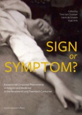 book Sign or Symptom? Exceptional Corporeal Phenomena in Religion and Medicine in the 19th and 20th Centuries