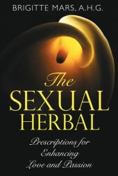 book The Sexual Herbal: Prescriptions for Enhancing Love and Passion