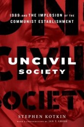 book Uncivil Society: 1989 and the Implosion of the Communist Establishment