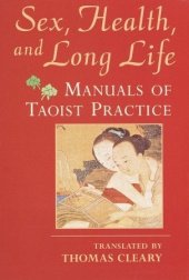 book Sex, Health, and Long Life: Manuals of Taoist Practice