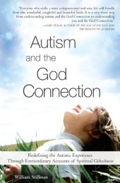 book Autism and the God Connection: Redefining the Autistic Experience Through Extraordinary Accounts of Spiritual Giftedness