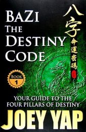 book Bazi - The Destiny Code (Book 1): Your Guide to the Four Pillar of Destin