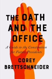 book The Oath and the Office: A Guide to the Constitution for Future Presidents