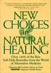 book New Choices in Natural Healing: Over 1,800 of the Best Self-Help Remedies from the World of Alternative Medicine