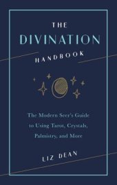 book The Divination Handbook:The Modern Seer’s Guide to Using Tarot, Crystals, Palmistry, and More