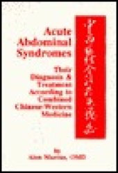 book Acute Abdominal Syndromes: Their Diagnosis & Treatment According to Combined Chinese-Western Medicine = [Chung Hsi I Chieh Ho Chih Liao Chi Fu Cheng]