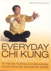 book Everyday Chi Kung with Master Lam: 15-Minute Routines to Build Energy, Boost Immunity and Banish Stress