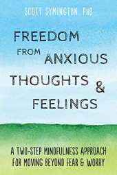 book Freedom from Anxious Thoughts and Feelings: A Two-Step Mindfulness Approach for Moving Beyond Fear and Worry