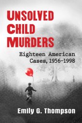 book Unsolved Child Murders: Eighteen American Cases, 1956-1998