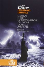 book Leviatano liberale. Le origini, le crisi e la trasformazione dell'ordine mondiale americano