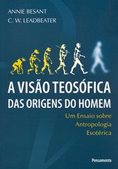 book A visão teosófica das origens do homem: um ensaio sobre antropologia esotérica