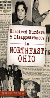 book Unsolved Murders & Disappearances in Northeast Ohio