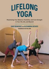 book Lifelong Yoga Maximizing Your Balance, Flexibility, and Core Strength in Your 50s, 60s, and Beyond