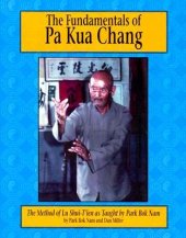 book The Fundamentals of Pa Kua Chang: The Method of Lu Shui-T’Ien as Taught by Park BOK Nam