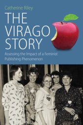 book The Virago Story: Assessing the Impact of a Feminist Publishing Phenomenon