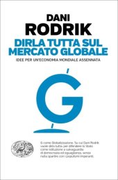 book Dirla tutta sul mercato globale. Idee per un’economia mondiale assennata