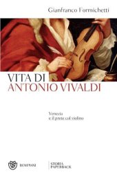 book Vita di Antonio Vivaldi. Venezia e il prete col violino