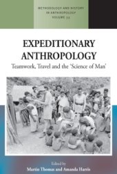 book Expeditionary Anthropology: Teamwork, Travel and the ’’Science of Man’’