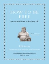 book How to be Free - An Ancient Guide to the Stoic Life