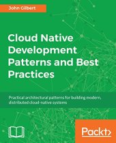 book Cloud Native Development Patterns and Best Practices: Practical architectural patterns for building modern, distributed cloud-native systems