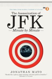 book The Assassination of JFK: Minute by Minute