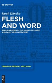 book Flesh and Word: Reading Bodies in Old Norse-Icelandic and Early Irish Literature