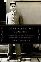 book They Call Me George: The Untold Story of Black Train Porters and the Birth of Modern Canada