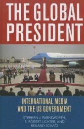 book The Global President: International Media and the US Government