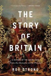 book The Story of Britain: A History of the Great Ages: From the Romans to the Present