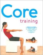 book Core Training : Training Your Body For Better Posture, Strength & Alignment