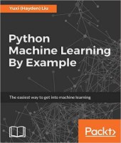 book Python Machine Learning By Example: The easiest way to get into machine learning