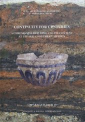 book Continuity for Centuries: A Ceremonial Building and Its Context at Uppåkra, Southern Sweden