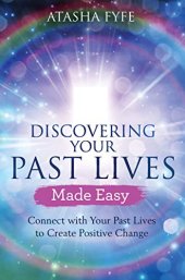 book Discovering Your Past Lives Made Easy: Connect with Your Past Lives to Create Positive Change