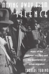 book Moving Away from Silence: Music of the Peruvian Altiplano and the Experience of Urban Migration