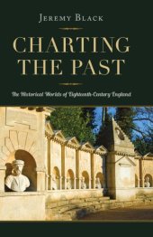 book Charting the Past: The Historical Worlds of Eighteenth-Century England